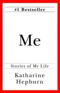Katharine Hepburn - Me: Stories of My Life