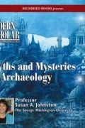 Susan Johnston - Myths and Mysteries in Archaeology