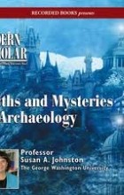 Susan Johnston - Myths and Mysteries in Archaeology