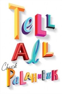 Chuck Palahniuk - Tell All