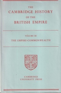  - The Cambridge History of the British Empire Volume III (3) the Empire-Commonwealth 1870 -1919