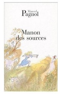 Marcel Pagnol - Manon des Sources