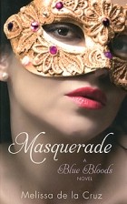 Melissa de la Cruz - Masquerade: A Blue Bloods Novel