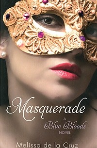 Melissa de la Cruz - Masquerade: A Blue Bloods Novel