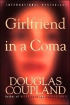 Douglas Coupland - Girlfriend in a Coma