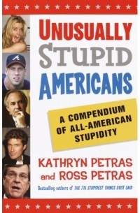  - Unusually Stupid Americans