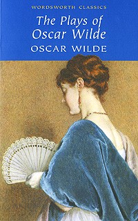 Oscar Wilde - The Plays of Oscar Wilde (сборник)