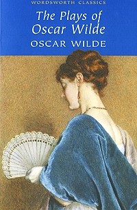 Oscar Wilde - The Plays of Oscar Wilde (сборник)