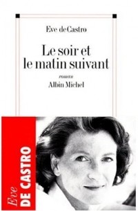 Ив де Кастро - Le soir et le matin suivant