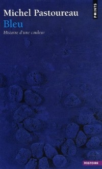 Michel Pastoureau - Bleu. Histoire d'une coleur