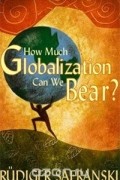 Rüdiger Safranski - How Much Globalization Can we Bear?