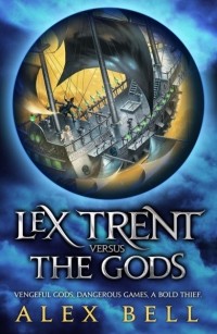 Alex Bell - Lex Trent Versus the Gods