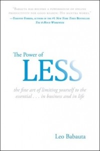 Leo Babauta - The Power of Less: The Fine Art of Limiting Yourself to the Essential...in Business and in Life