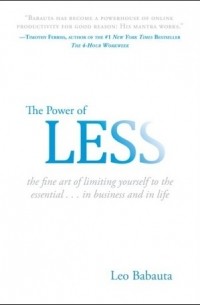 Leo Babauta - The Power of Less: The Fine Art of Limiting Yourself to the Essential...in Business and in Life