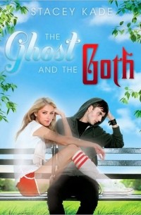 Stacey Kade - The Ghost and the Goth