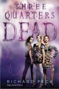 Ричард Пек - Three Quarters Dead