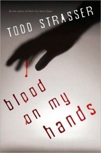 Todd Strasser - Blood on My Hands