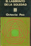 Octavio Paz - El laberinto de la soledad