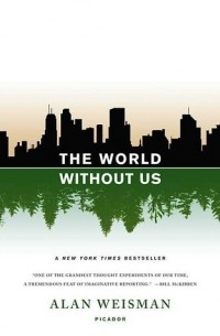 Alan Weisman - The World Without Us