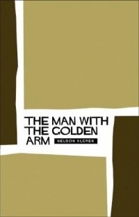 Nelson Algren - The Man with the Golden Arm