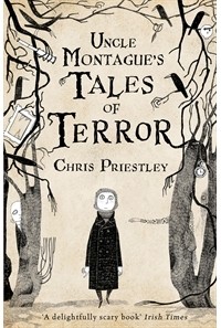 Chris Priestley - Uncle Montague's Tales of Terror