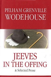 Pelham Grenville Wodehouse - Jeeves in the Offing (сборник)