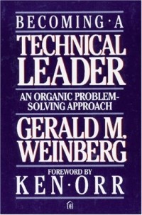 Gerald M. Weinberg - Becoming a technical leader