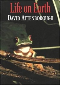 Дэвид Аттенборо - Life on Earth: A Natural History