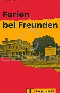  - Leichte Lekturen: Deutsch als Fremdsprache in drei Stufen: Ferien bei Freunden: Stufe 1