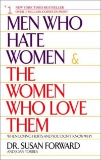 - Men Who Hate Women and the Women Who Love Them: When Loving Hurts and You Don't Know Why