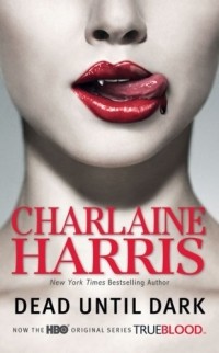 Charlaine Harris - Dead Until Dark