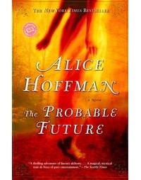 Alice Hoffman - The Probable Future