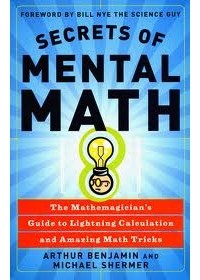  - Secrets of Mental Math: The Mathemagician's Guide to Lightning Calculation and Amazing Math Tricks