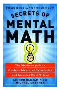  - Secrets of Mental Math: The Mathemagician's Guide to Lightning Calculation and Amazing Math Tricks