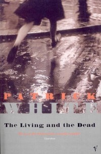 Patrick White - The Living and the Dead