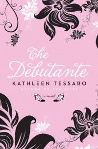 Kathleen Tessaro - The Debutante