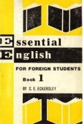C.E. Eckersley - Essential English for Foreign Students. Book 1