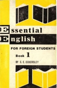 C.E. Eckersley - Essential English for Foreign Students. Book 1