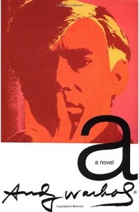 Andy Warhol - a: A Novel