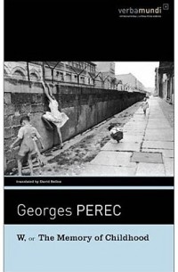 Georges Perec - W, or the Memory of Childhood