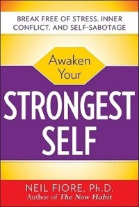 Neil Fiore - Awaken Your Strongest Self