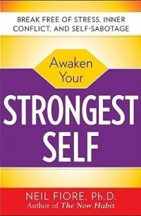 Neil Fiore - Awaken Your Strongest Self