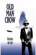 Charles de Lint - Old Man Crow