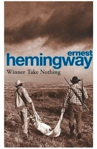 Ernest Hemingway - Winner take nothing