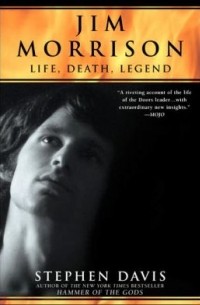 Stephen Davis - Jim Morrison: Life, Death, Legend