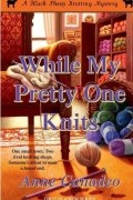 Anne Canadeo - While My Pretty One Knits