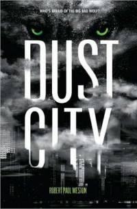 Роберт Пол Уэстон - Dust City