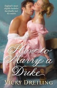 Вики Дрейлинг - How to Marry a Duke