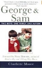 Charlotte Moore - George &amp; Sam: Two Boys, One Family, and Autism