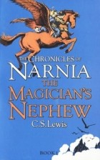 C. S. Lewis - The Chronicles of Narnia. The  Magician&#039;s Nephew